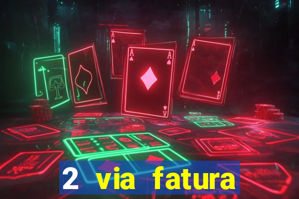 2 via fatura magazine luiza
